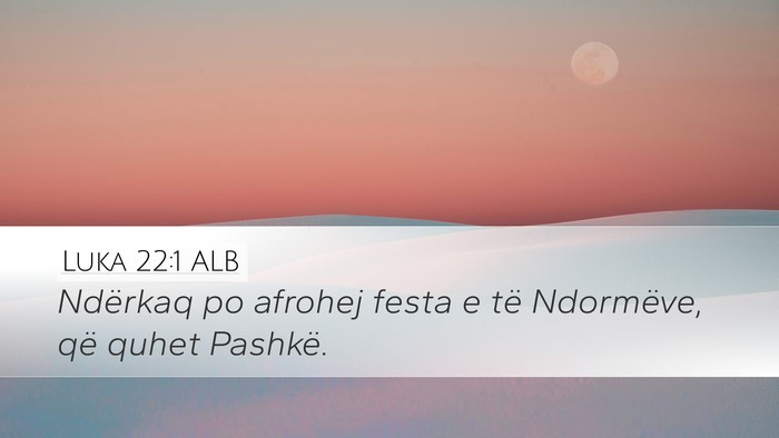 Luka 22:1 ALB Bible Verse Image