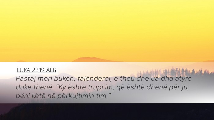Luka 22:19 ALB Bible Verse Image