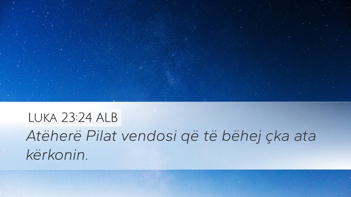 Luka 23:24 ALB Bible Verse Image