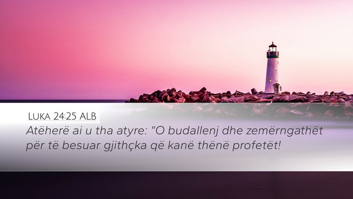 Luka 24:25 ALB Bible Verse Image
