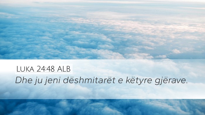 Luka 24:48 ALB Bible Verse Image