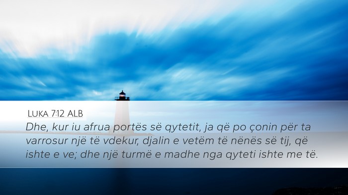 Luka 7:12 ALB Bible Verse Image