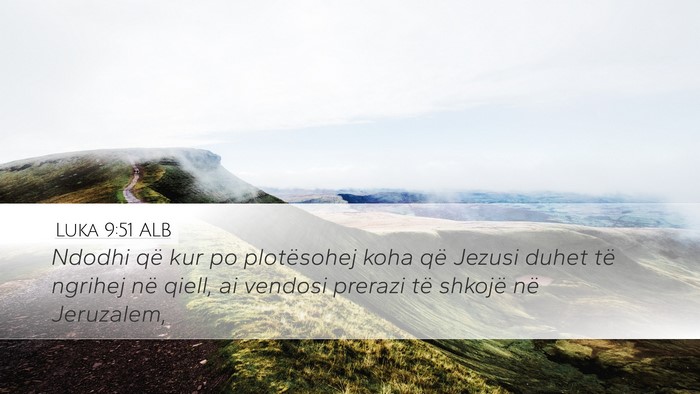 Luka 9:51 ALB Desktop Wallpaper - Ndodhi që kur po plotësohej koha që Jezusi - Desktop Bible Verse Wallpaper
