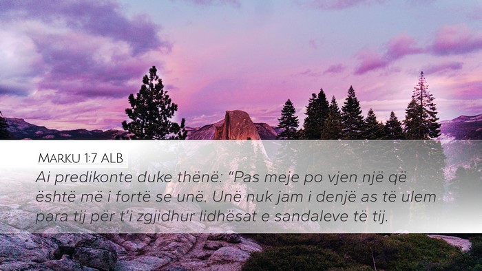 Marku 1:7 ALB Desktop Wallpaper - Ai predikonte duke thënë: “Pas meje po vjen - Desktop Bible Verse Wallpaper