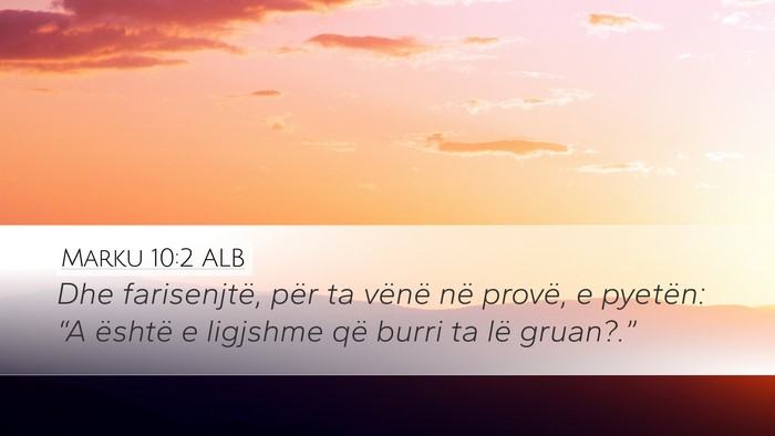 Marku 10:2 ALB Desktop Wallpaper - Dhe farisenjtë, për ta vënë në provë, e - Desktop Bible Verse Wallpaper