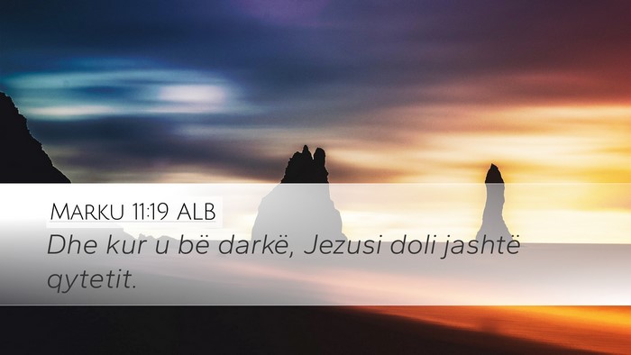Marku 11:19 ALB Bible Verse Image