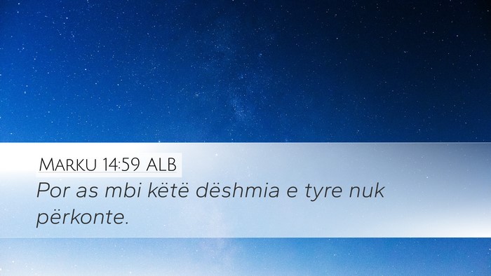 Marku 14:59 ALB Desktop Wallpaper - Por as mbi këtë dëshmia e tyre nuk - Desktop Bible Verse Wallpaper