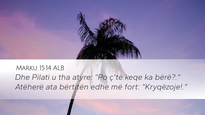 Marku 15:14 ALB Bible Verse Image