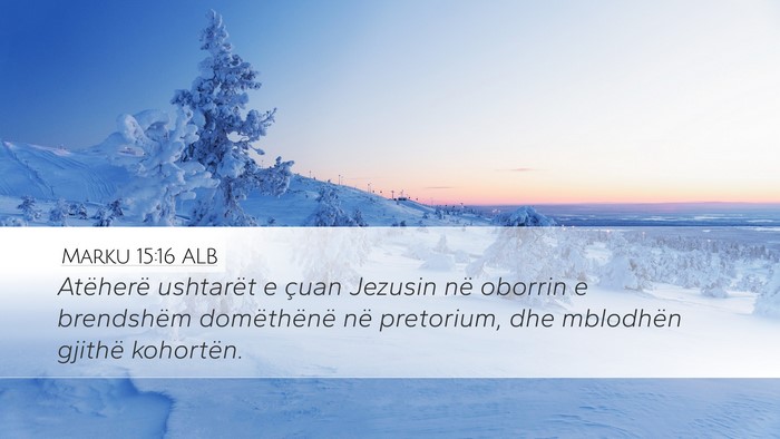 Marku 15:16 ALB Bible Verse Image