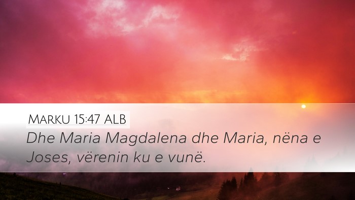 Marku 15:47 ALB Bible Verse Image