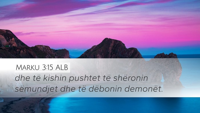Marku 3:15 ALB Desktop Wallpaper - dhe të kishin pushtet të shëronin sëmundjet - Desktop Bible Verse Wallpaper