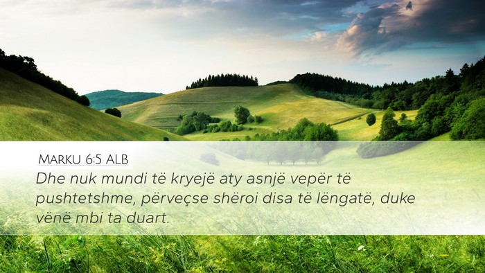Marku 6:5 ALB Desktop Wallpaper - Dhe nuk mundi të kryejë aty asnjë vepër të - Desktop Bible Verse Wallpaper