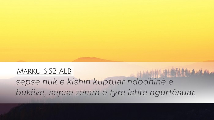 Marku 6:52 ALB Bible Verse Image