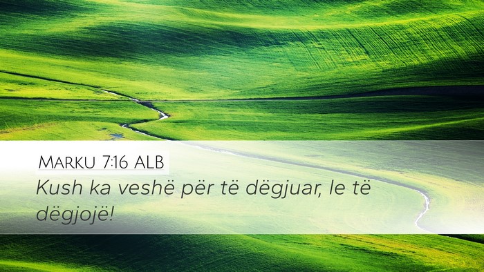 Marku 7:16 ALB Desktop Wallpaper - Kush ka veshë për të dëgjuar, le të - Desktop Bible Verse Wallpaper