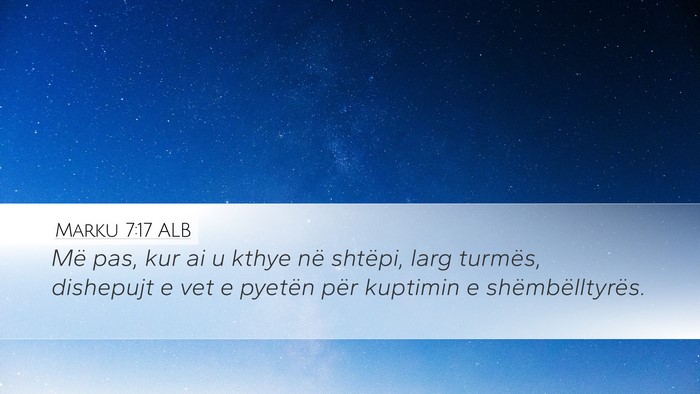 Marku 7:17 ALB Bible Verse Image