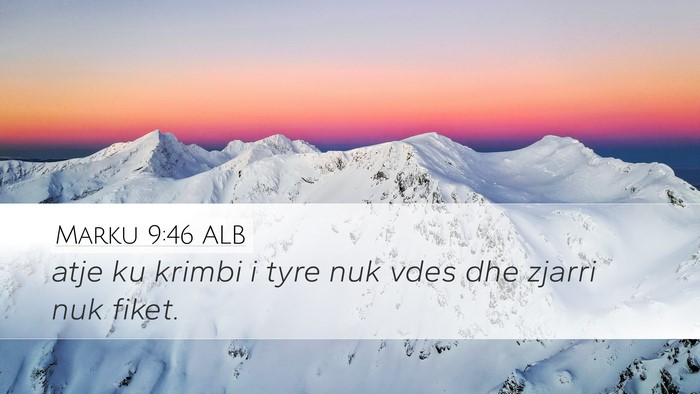 Marku 9:46 ALB Desktop Wallpaper - atje ku krimbi i tyre nuk vdes dhe zjarri nuk - Desktop Bible Verse Wallpaper