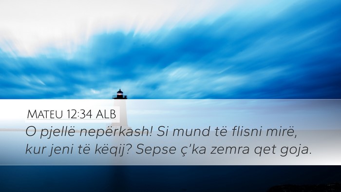 Mateu 12:34 ALB Bible Verse Image