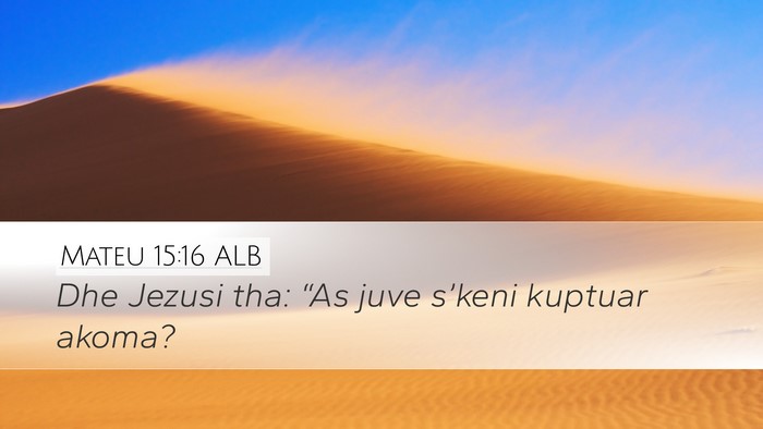 Mateu 15:16 ALB Bible Verse Image