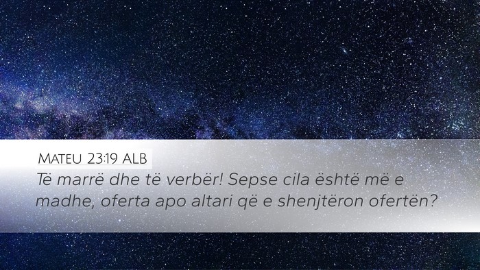Mateu 23:19 ALB Bible Verse Image