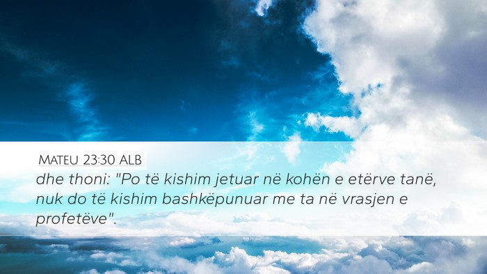 Mateu 23:30 ALB Bible Verse Image