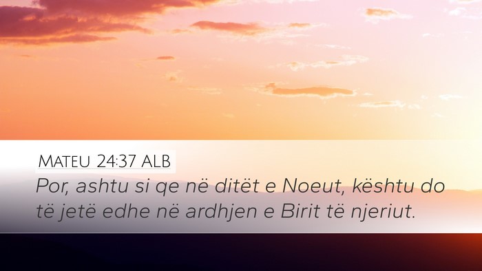 Mateu 24:37 ALB Bible Verse Image