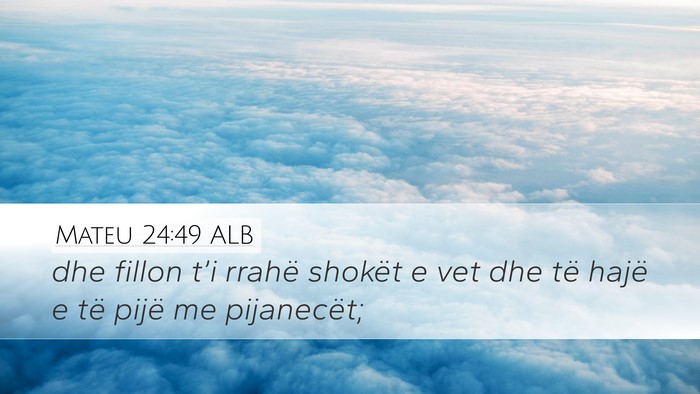 Mateu 24:49 ALB Bible Verse Image