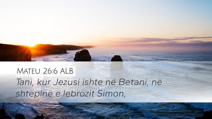 Mateu 26:6 ALB Bible Verse Image