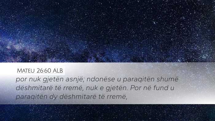 Mateu 26:60 ALB Desktop Wallpaper - por nuk gjetën asnjë; ndonëse u paraqitën - Desktop Bible Verse Wallpaper