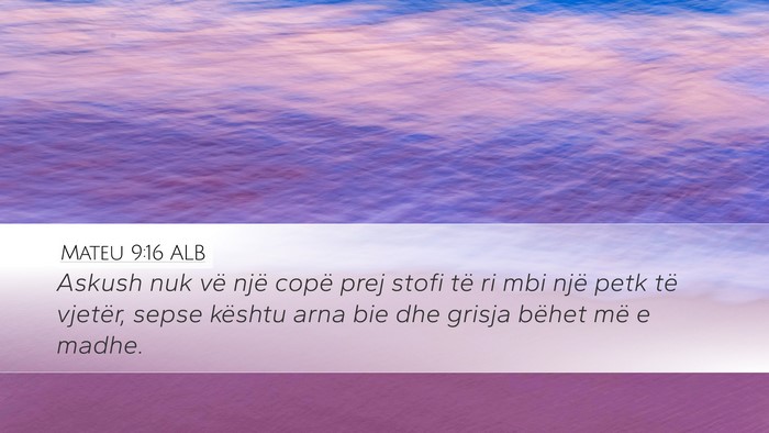 Mateu 9:16 ALB Bible Verse Image