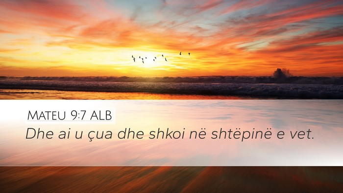 Mateu 9:7 ALB Desktop Wallpaper - Dhe ai u çua dhe shkoi në shtëpinë e - Desktop Bible Verse Wallpaper