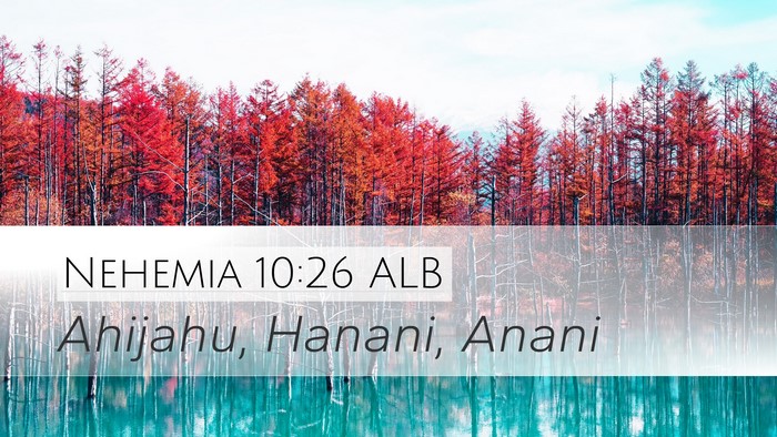 Nehemia 10:26 ALB Desktop Wallpaper - Ahijahu, Hanani, - Desktop Bible Verse Wallpaper