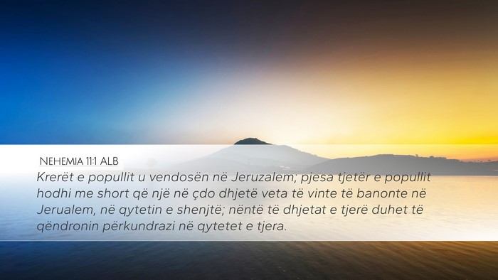 Nehemia 11:1 ALB Desktop Wallpaper - Krerët e popullit u vendosën në Jeruzalem; - Desktop Bible Verse Wallpaper