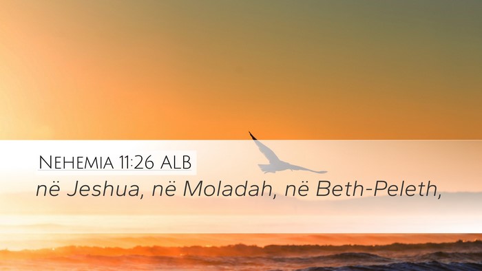 Nehemia 11:26 ALB Desktop Wallpaper - në Jeshua, në Moladah, në - Desktop Bible Verse Wallpaper