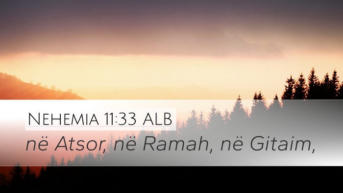 Nehemia 11:33 ALB Desktop Wallpaper - në Atsor, në Ramah, në - Desktop Bible Verse Wallpaper