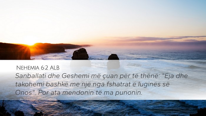 Nehemia 6:2 ALB Desktop Wallpaper - Sanballati dhe Geshemi më çuan për të - Desktop Bible Verse Wallpaper