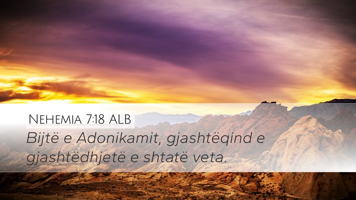 Nehemia 7:18 ALB Desktop Wallpaper - Bijtë e Adonikamit, gjashtëqind e - Desktop Bible Verse Wallpaper