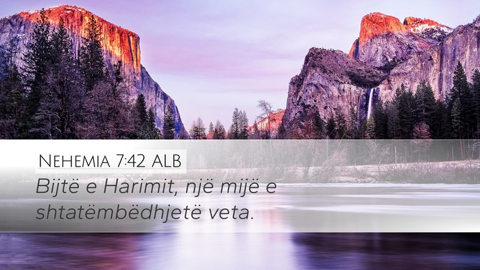 Nehemia 7:42 ALB Desktop Wallpaper - Bijtë e Harimit, një mijë e shtatëmbëdhjetë - Desktop Bible Verse Wallpaper