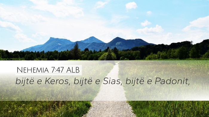 Nehemia 7:47 ALB Desktop Wallpaper - bijtë e Keros, bijtë e Sias, bijtë e - Desktop Bible Verse Wallpaper
