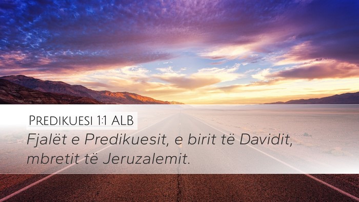Predikuesi 1:1 ALB Desktop Wallpaper - Fjalët e Predikuesit, e birit të Davidit, - Desktop Bible Verse Wallpaper