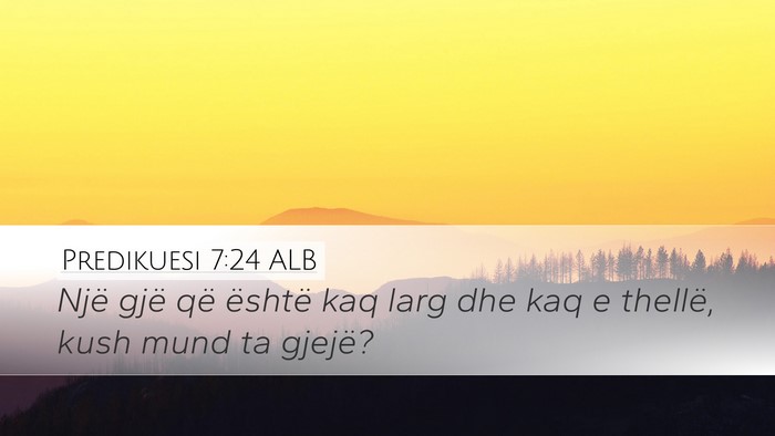 Predikuesi 7:24 ALB Bible Verse Image
