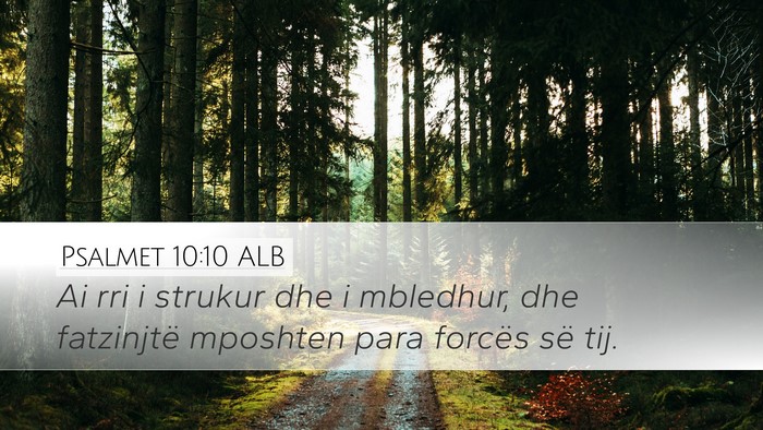 Psalmet 10:10 ALB Desktop Wallpaper - Ai rri i strukur dhe i mbledhur, dhe fatzinjtë - Desktop Bible Verse Wallpaper