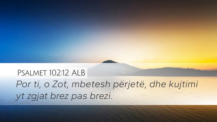 Psalmet 102:12 ALB Bible Verse Image