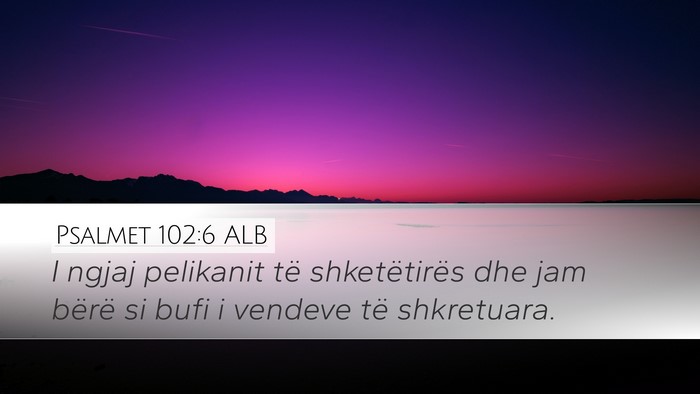 Psalmet 102:6 ALB Bible Verse Image