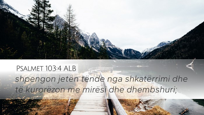 Psalmet 103:4 ALB Bible Verse Image