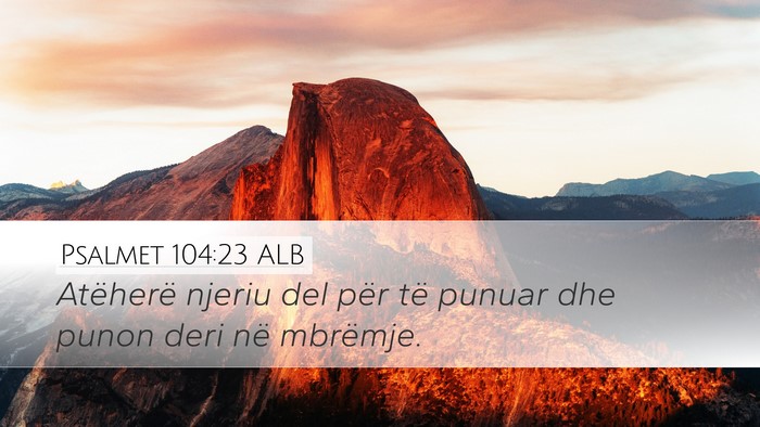 Psalmet 104:23 ALB Desktop Wallpaper - Atëherë njeriu del për të punuar dhe punon - Desktop Bible Verse Wallpaper