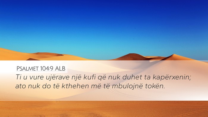 Psalmet 104:9 ALB Desktop Wallpaper - Ti u vure ujërave një kufi që nuk duhet ta - Desktop Bible Verse Wallpaper