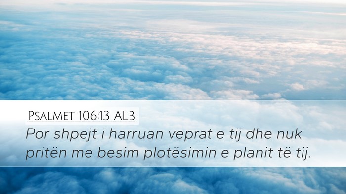 Psalmet 106:13 ALB Bible Verse Image