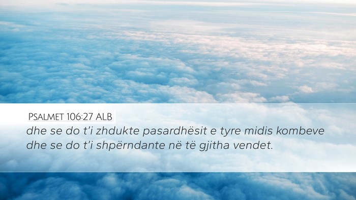 Psalmet 106:27 ALB Desktop Wallpaper - dhe se do t’i zhdukte pasardhësit e tyre midis - Desktop Bible Verse Wallpaper