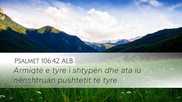 Psalmet 106:42 ALB Desktop Wallpaper - Armiqtë e tyre i shtypën dhe ata iu nënshtruan - Desktop Bible Verse Wallpaper