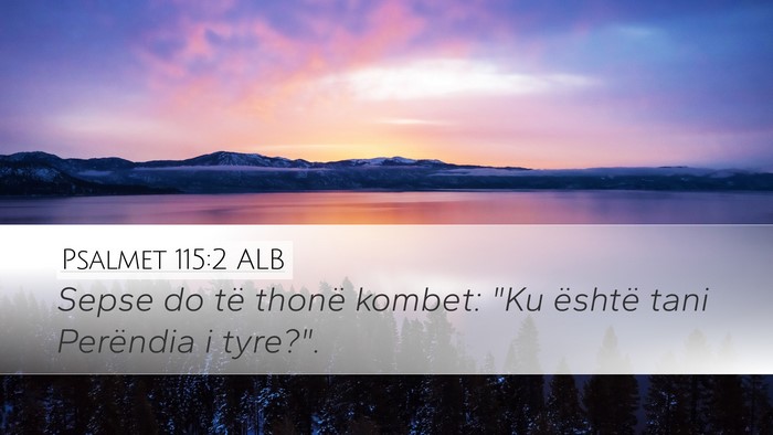 Psalmet 115:2 ALB Desktop Wallpaper - Sepse do të thonë kombet: 